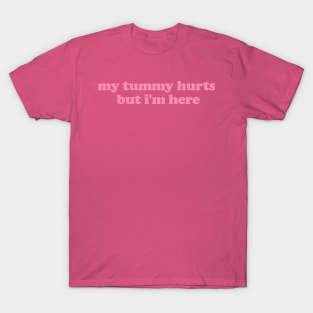 My Tummy Hurts But I'm Here Funny Meme T Shirt Gen Z Humor, Tummy Ache Survivor, Introvert gift, My Tummy Hurts Funny Sweatshirt T-Shirt